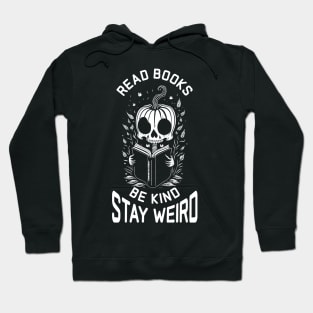 Read Books Be Kind Stay Weird - Cute Skeleton Hoodie